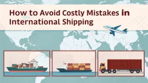 how do you ship internationally without costly mistakes